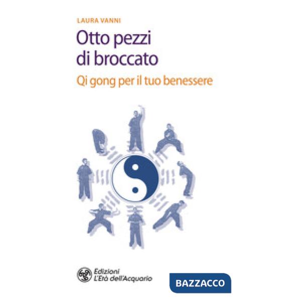 Otto pezzi di broccato. Qi gong per il tuo benessere (Gli)