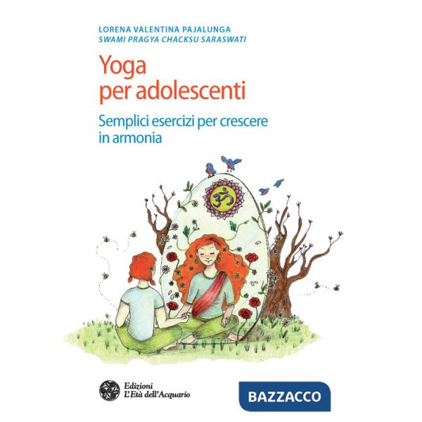 Yoga per adolescenti. Semplici esercizi per crescere in armonia