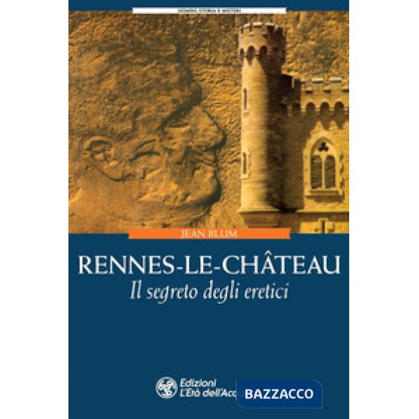 Rennes-le-Château. Il segreto degli eretici