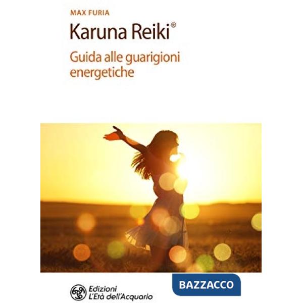 Karuna Reiki®. Guida alle guarigioni energetiche