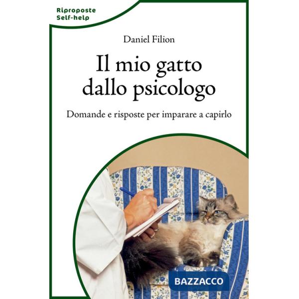 Mio gatto dallo psicologo. Domande e risposte per imparare a capirlo (Il)