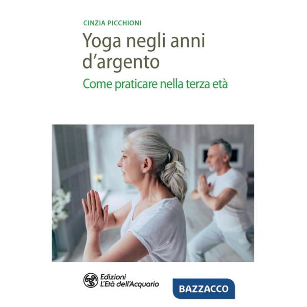 Yoga negli anni d'argento. Come praticare nella terza età