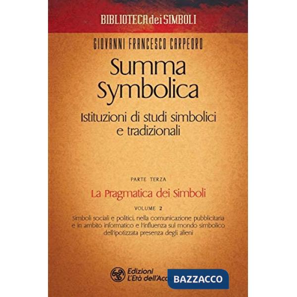 Summa symbolica. Istituzioni di studi simbolici e tradizionali. Vol. 3/2: La pragmatica dei simboli