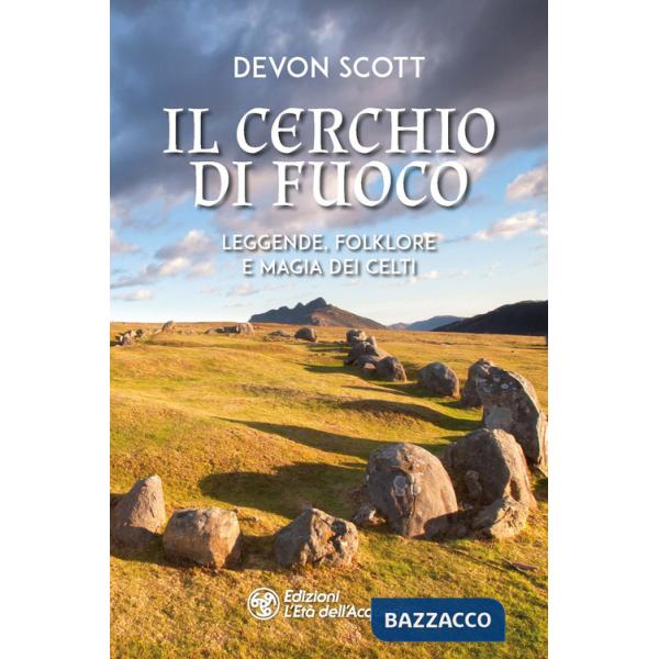 Cerchio di fuoco. Leggende, folklore e magia dei Celti (Il)