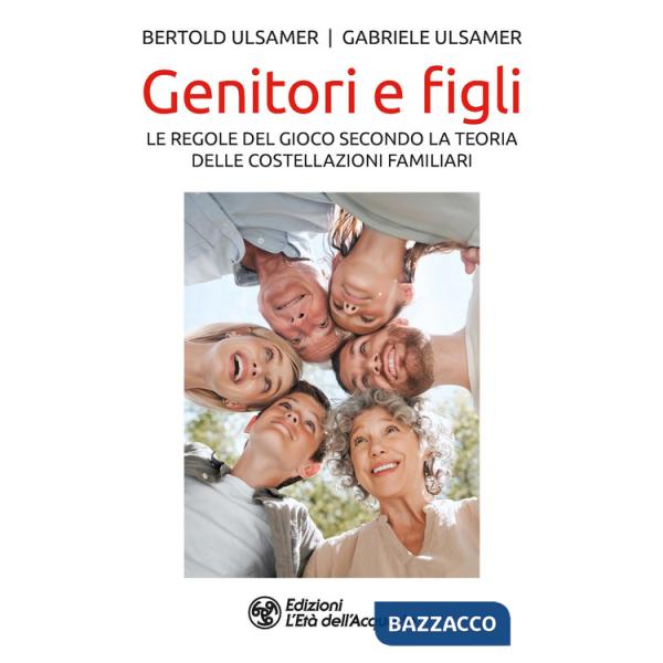 Genitori e figli. Le regole del gioco secondo la teoria delle costellazioni familiari
