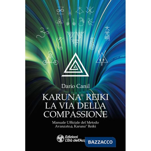 Karuna® Reiki: la via della compassione. Manuale ufficiale del metodo avanzato Karuna® Reiki