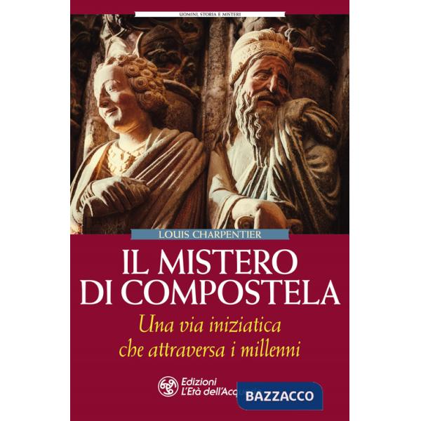 Mistero di Compostela. Una via iniziatica che attraversa i millenni (Il)