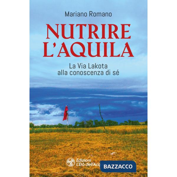 Nutrire l'aquila. La via lakota alla conoscenza di sè