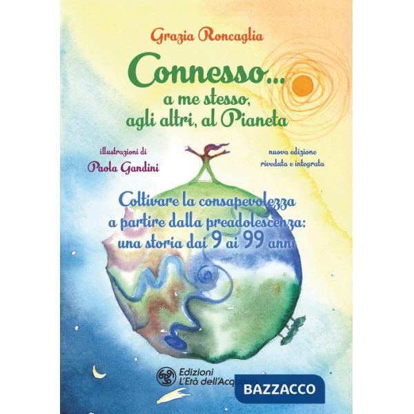 Connesso... a me stesso, agli altri, al Pianeta. Coltivare la consapevolezza a partire dalla preadolescenza, una storia dai 9 ai
