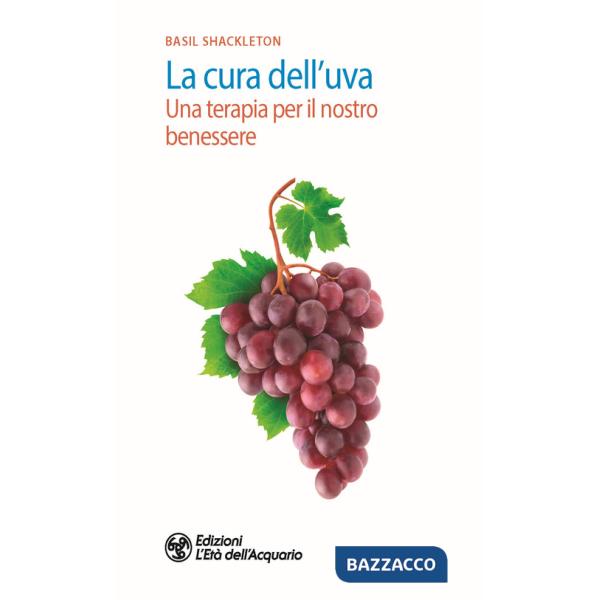 Cura dell'uva. Una terapia per il nostro benessere (La)