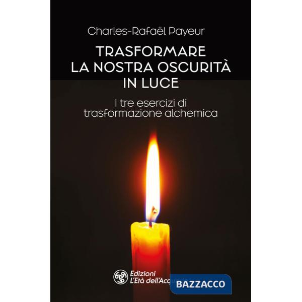 Trasformare la nostra oscurità in luce