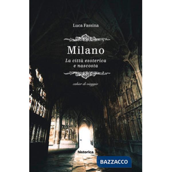 Milano. La città esoterica e nascosta