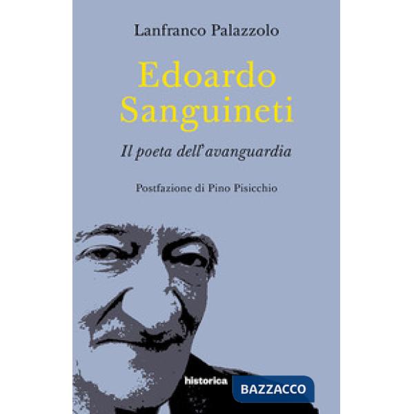 Edoardo Sanguineti. Il poeta dell'avanguardia