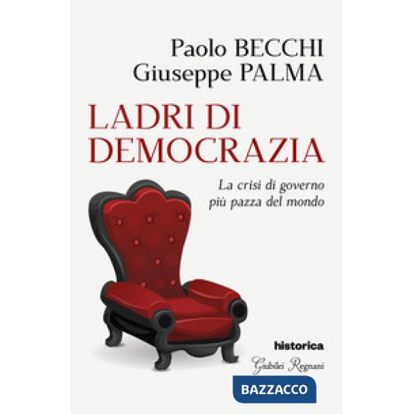 Ladri di democrazia. La crisi di governo più pazza del mondo