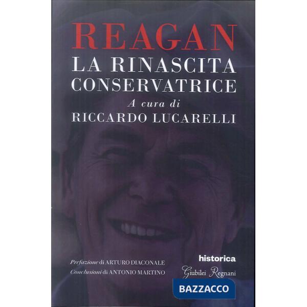 Reagan. La rinascita conservatrice