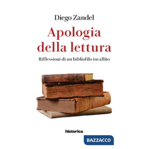 Apologia della lettura. Riflessioni di un bibliofilo incallito