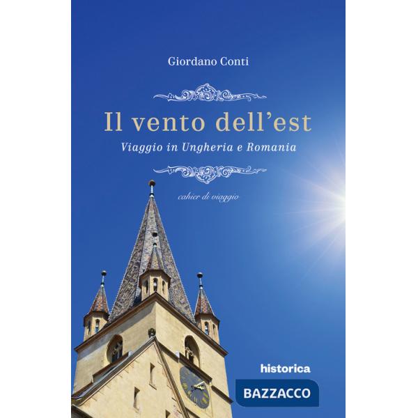 Vento dell'est. Viaggio in Ungheria e Romania (Il)