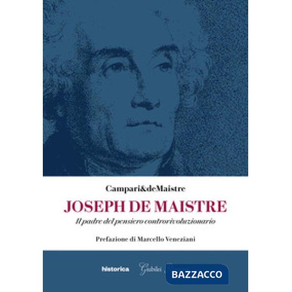 Joseph De Maistre. Il padre del pensiero controrivoluzionario