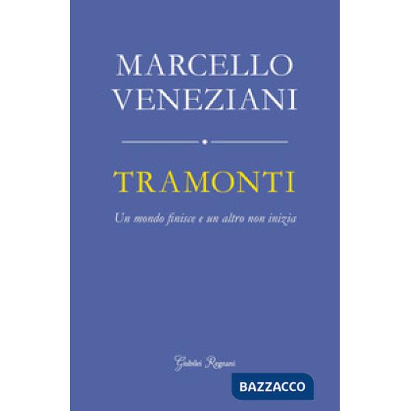 Tramonti. Un mondo finisce e un altro non inizia