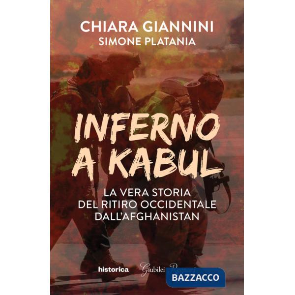 Inferno a Kabul. La vera storia del ritiro occidentale dall'Afghanistan