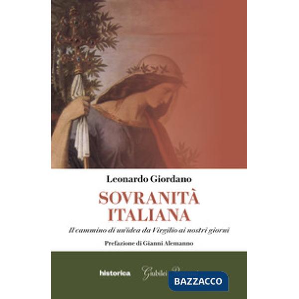Sovranità italiana. Il cammino di un'idea da Virgilio ai nostri giorni