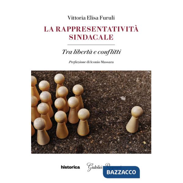 Rappresentatività sindacale. Tra libertà e conflitti (La)