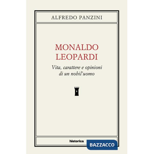 Monaldo Leopardi. Vita, caratteri e opinioni di un nobil'uomo