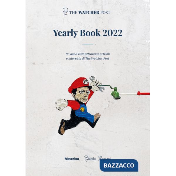 Yearly book 2022. Un anno visto attraverso articoli e interviste di The Watcher Post