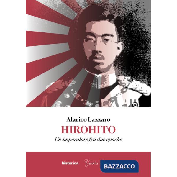 Hirohito. Un imperatore fra due epoche
