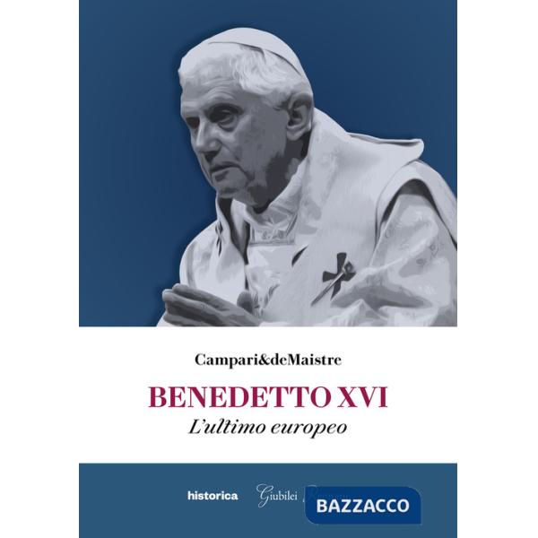 Benedetto XVI. L'ultimo europeo
