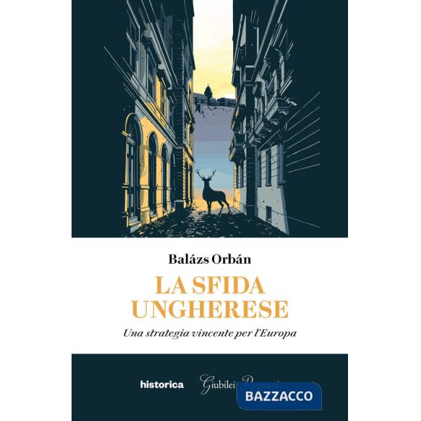 Sfida ungherese. Una strategia vincente per l'Europa (La)