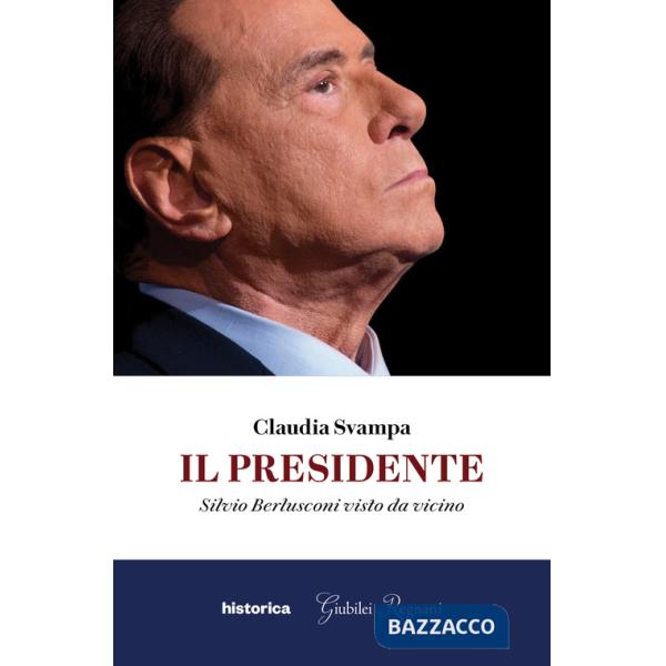 Presidente. Silvio Berlusconi visto da vicino (Il)