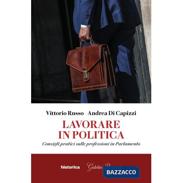 Lavorare in politica. Consigli pratici sulle professioni in Parlamento