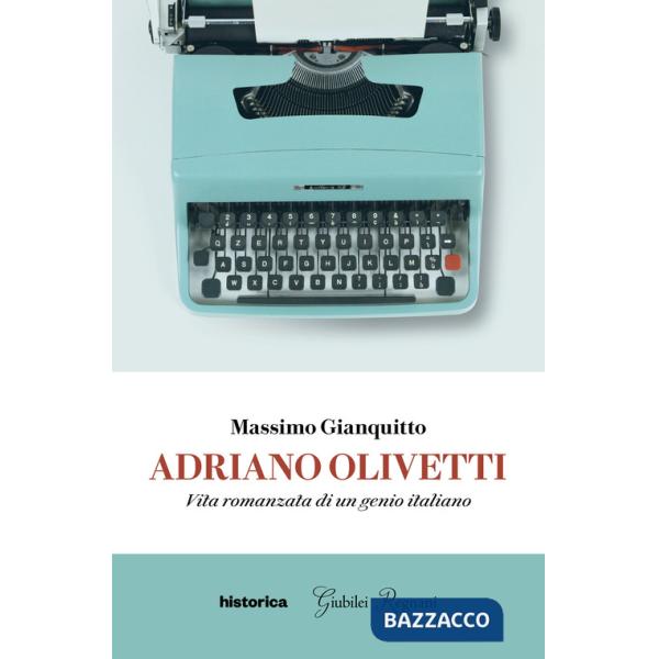 Adriano Olivetti. Vita romanzata di un genio italiano