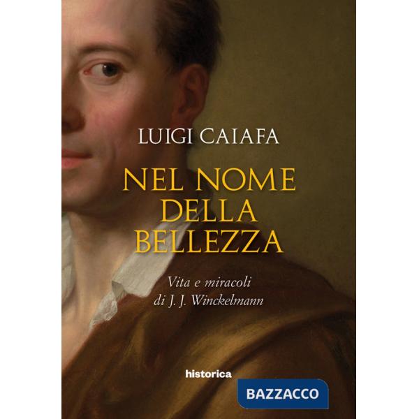 Nel nome della bellezza. Vita e miracoli di J. J. Winckelmann