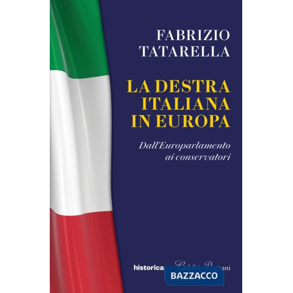 Destra italiana in Europa. Dall'europarlamento ai conservatori (La)