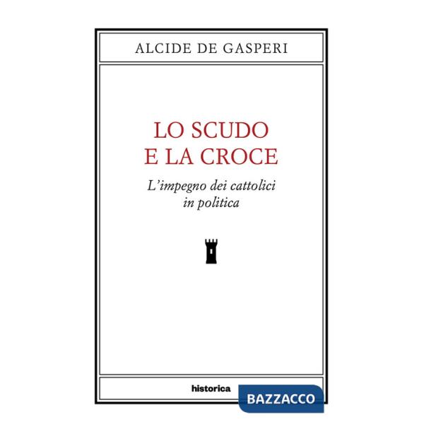 Scudo e la croce. L'impegno dei cattolici in politica (Lo)