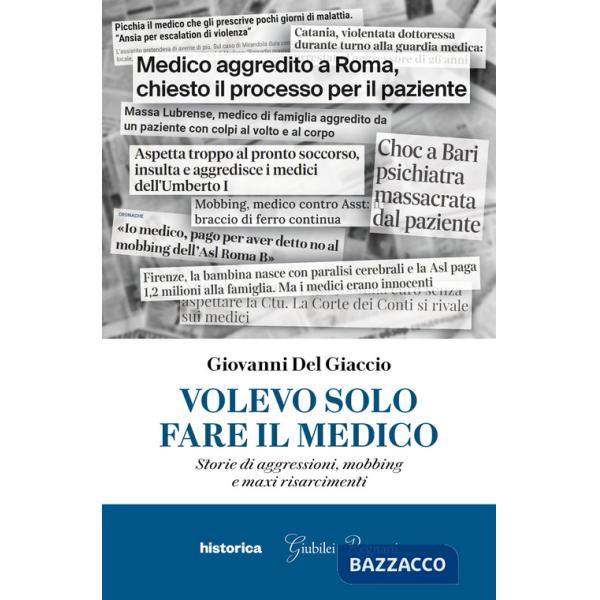 Volevo solo fare il medico. Storie di aggressioni, mobbing e maxi risarcimenti