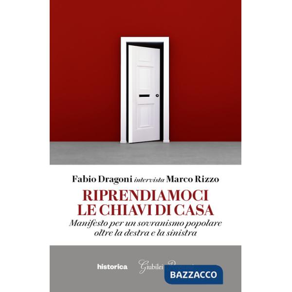 Riprendiamoci le chiavi di casa. Manifesto per un sovranismo popolare oltre la destra e la sinistra