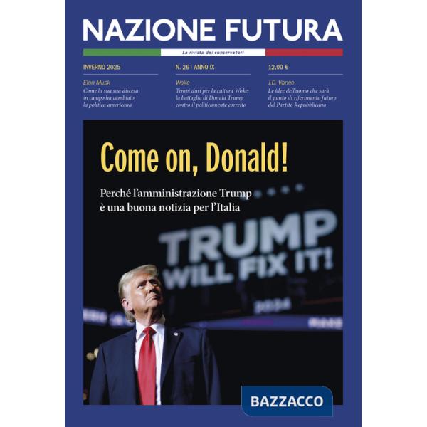 Nazione futura. Rivista di approfondimento politico, economico e culturale. Vol. 26: Come on, Donald! Perché l'amministrazione T