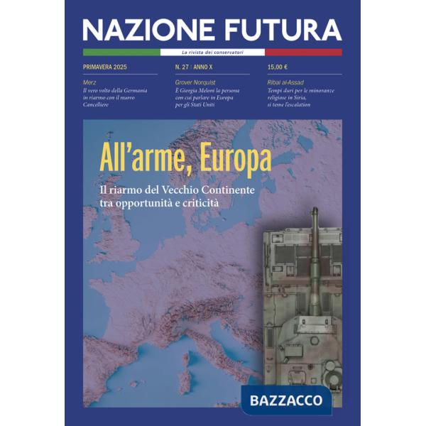 Nazione futura. Rivista di approfondimento politico, economico e culturale. Vol. 27: All'arme, Europa. Il riarmo del vecchio con