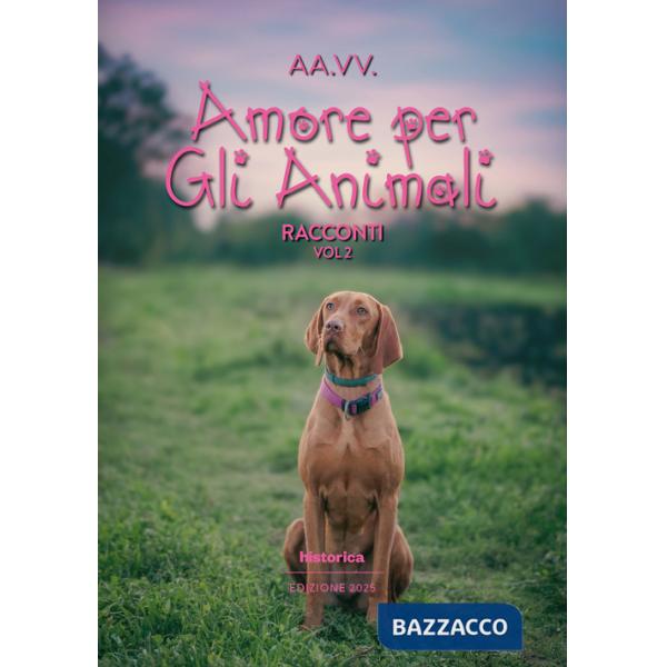 Amore per gli animali 2025. Vol. 2