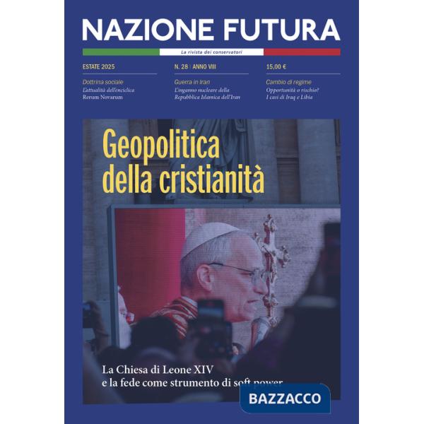 Nazione futura. Rivista di approfondimento politico, economico e culturale. Vol. 28: Geopolitica della cristianità. La Chiesa di