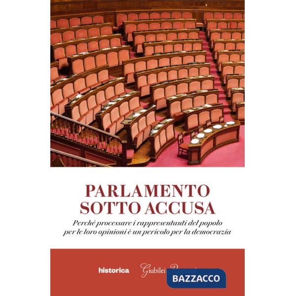 Parlamento sotto accusa. Perché processare i rappresentanti del popolo per le loro opinioni è un pericolo per la democrazia