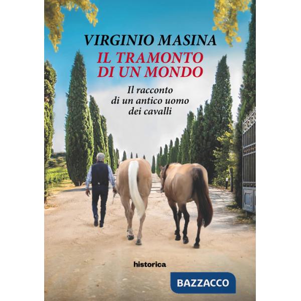 Tramonto di un mondo. Il racconto di un antico uomo dei cavalli (Il)