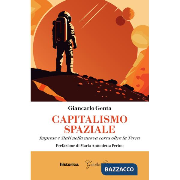 Capitalismo spaziale. Imprese e Stati nella nuova corsa oltre la terra