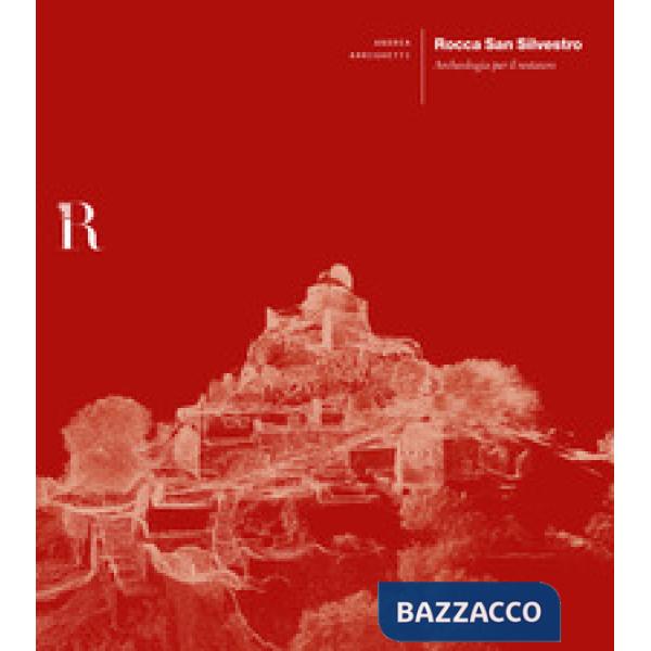 Rocca San Silvestro. Archeologia per il restauro