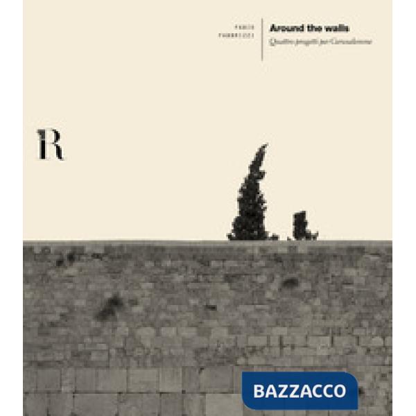 Around the walls. Quattro progetti per Gerusalemme. Ediz. italiana e inglese