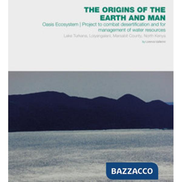 Origins of the Earth and man. Oasis Ecosystem. Project to combat desertification