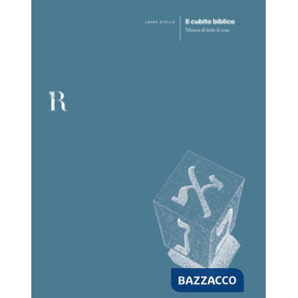 Cubito biblico. Misura di tutte le cose (Il)